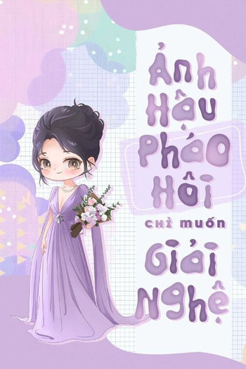 [Xuyên Thư] Ảnh Hậu Pháo Hôi Chỉ Muốn Giải Nghệ (Dịch Full)