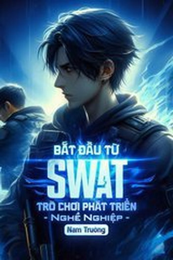 Bắt Đầu Từ SWAT Trò Chơi Phát Triển Nghề Nghiệp (Dịch)