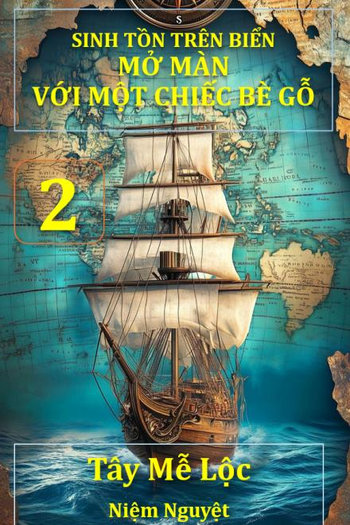 Sinh Tồn Trên Biển: Mở Đầu Với Một Chiếc Bè Gỗ [ Quyển 2 ] (Dịch)