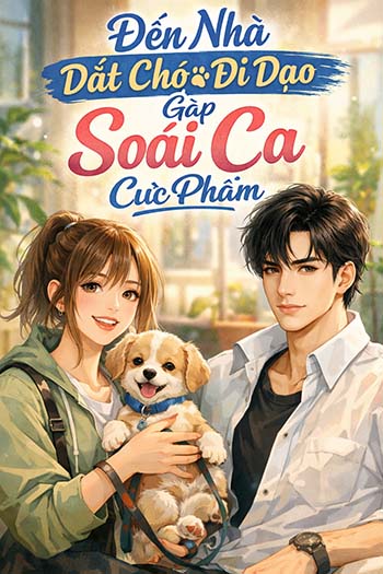 Đến Nhà Dắt Chó Đi Dạo Gặp Soái Ca Cực Phẩm (Dịch FULL)