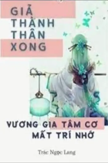 Giả Thành Thân Xong, Vương Gia Tâm Cơ Mất Trí Nhớ