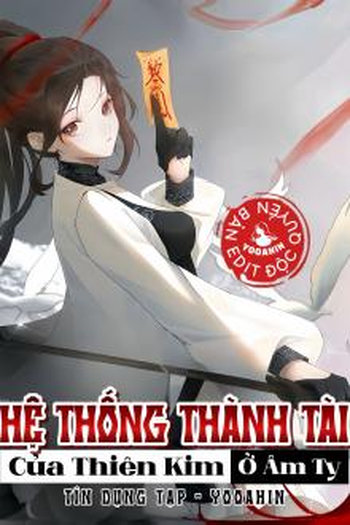 Hệ Thống Thành Tài Của Thiên Kim Ở Âm Ty (Dịch Full)
