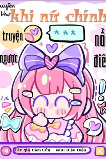 Sau Khi Nữ Chính Truyện Ngược Nổi Điên (Dịch FULL)