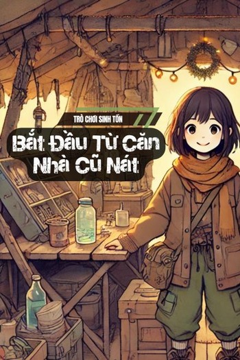 Trò Chơi Sinh Tồn Bắt Đầu Từ Căn Nhà Cũ Nát (Dịch FULL)