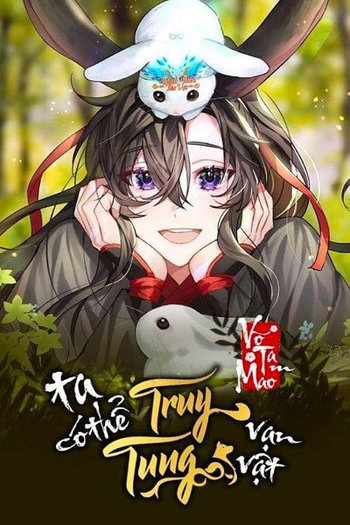 Ta Có Thể Truy Tung Vạn Vật (Dịch Full)