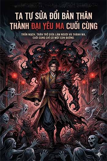Ta Tự Sửa Đổi Bản Thân Thành Yêu Ma Cuối Cùng (Dịch FULL)