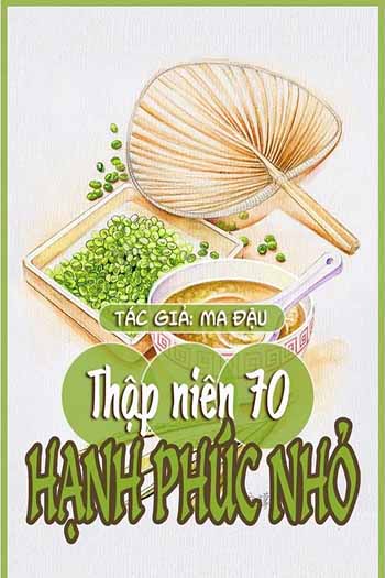 Thập Niên 70: Hạnh Phúc Nhỏ (Dịch Full)