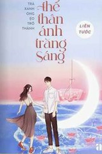 Trà xanh õng ẹo trở thành thế thân ánh trăng sáng ( Dịch FULL)