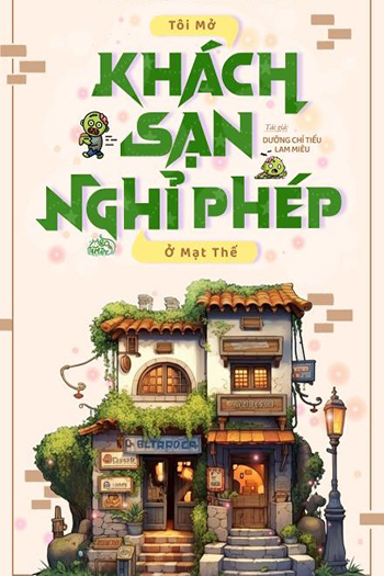 Tôi Mở Khách Sạn Nghỉ Phép Ở Mạt Thế (Dịch Full)