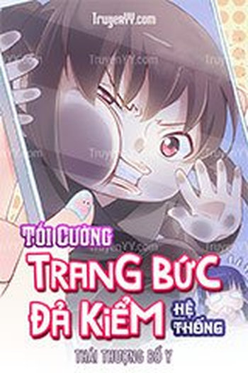 Tối Cường Trang Bức Đả Kiểm Hệ Thống (Dịch Full VIP)