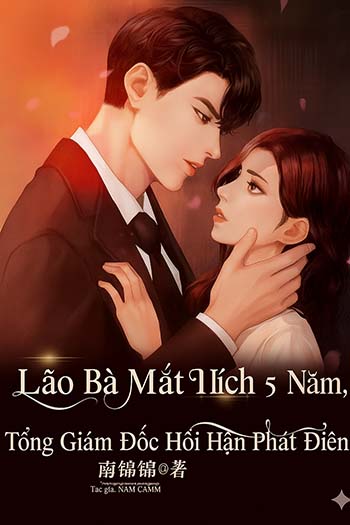 Lão Bà Mất Tích 5 Năm, Tổng Giám Đốc Bội Tình Bạc Nghĩa Hối Hận Sắp Điên Rồi (Dịch)