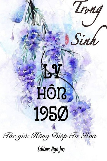 Trọng Sinh Ly Hôn 1950 (Dịch Full)