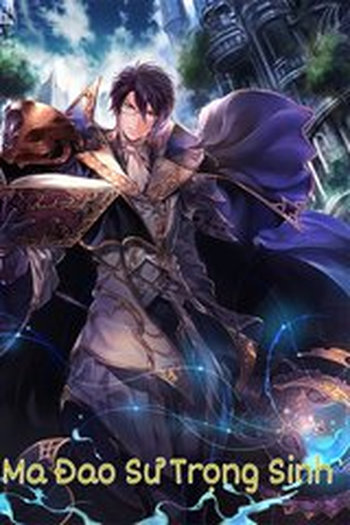 Trọng Sinh Ma Đạo Sư ( Dịch FULL)