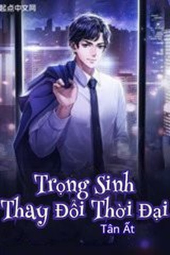 Trọng Sinh Phấn Đấu Thời Đại (Dịch Full)
